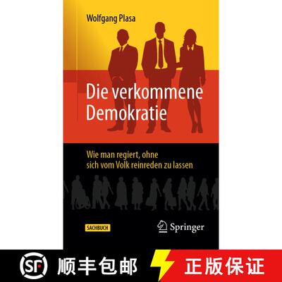 【3-4周达】Die verkommene Demokratie : Wie man regiert, ohne sich vom Volk reinreden zu lassen (2. Au... [9783658490591]