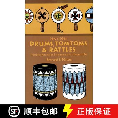 预订 How to Make Drums, Tomtoms and Rattles: Primitive Percussion Instruments for Modern Use [9780486218892]