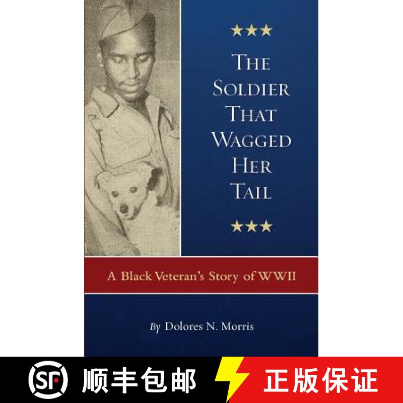 【3-4周达】The Soldier That Wagged Her Tail: A Black Veteran's Story of WWII [9781939961235]