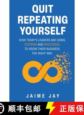 【3-4周达】Quit Repeating Yourself: How Today's Leaders Are Using Systems and Processes to Grow Their... [9781636767406]