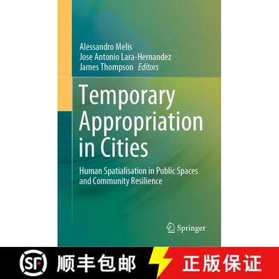 【3-4周达】Temporary Appropriation in Cities : Human Spatialisation in Public Spaces and Community Re... [9783030321192]