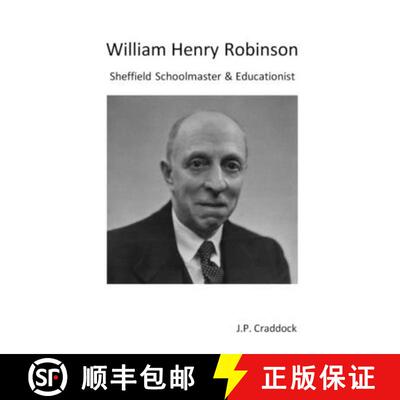【3-4周达】William Henry Robinson: Sheffield Schoolmaster & Educationist [9780993198755]