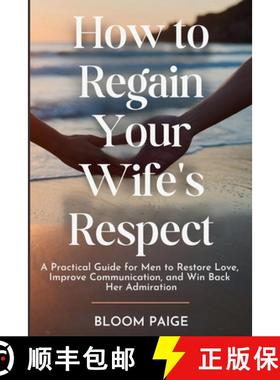 预订 How To Regain Your Wife's Respect: A Practical Guide for Men to Restore Love, Improve Communicat... [9798349270864]