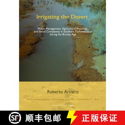 【3-4周达】Irrigating the Desert – Water Management, Agricultural Practices, and Social Complexity i... [9789087284626]