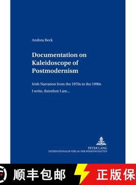 预订 Documentation on «Kaleidoscope of Postmodernism»: Irish Narration from the 1970s to the 1990s-... [9783631398920]
