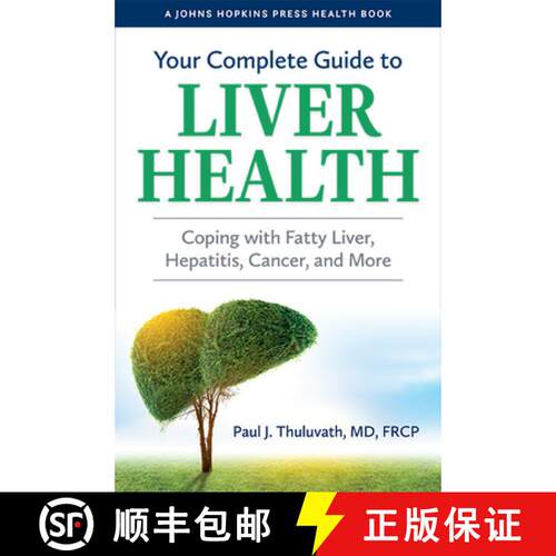 【3-4周达】精装 Your Complete Guide to Liver Health – Coping with Fatty Liver, Hepatitis, Cancer, an... [9781421443812]