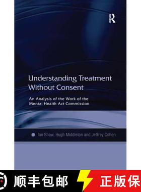 【3-4周达】Understanding Treatment Without Consent: An Analysis of the Work of the Mental Health Act ... [9780754618867]