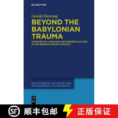 【3-4周达】Beyond the Babylonian Trauma: Theories of Language and Modern Culture in the German-Jewish... [9783110601671]