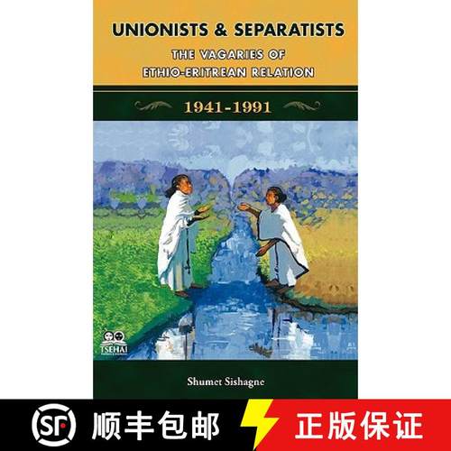 【3-4周达】Unionists and Separatists: The Vagaries of Ethio-Eritrean Relation [9781599070230]