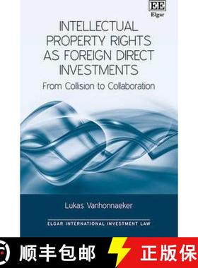 【3-4周达】Intellectual Property Rights as Foreign Direct Investments: From Collision to Collaboratio... [9781784712501]