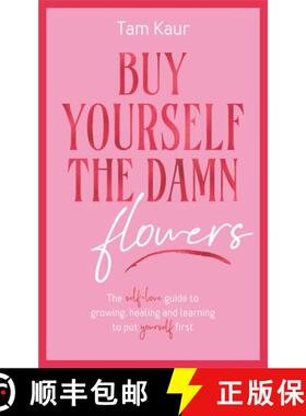 【3-4周达】Buy Yourself the Damn Flowers: The self-love guide to growing, healing and learning to put... [9781785121746]