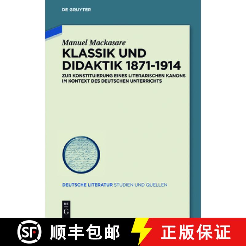 【3-4周达】Klassik und Didaktik 1871-1914：Zur Konstituierung eines literarischen Kanons im Kontext d... [9783110516050]