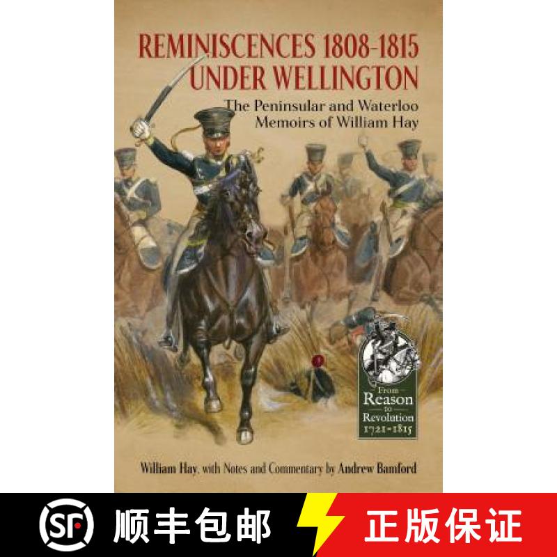 【2-3周达】Reminiscences 1808-1815 Under Wellington: The Peninsular and Waterloo Memoirs of William Hay [9781911512325]