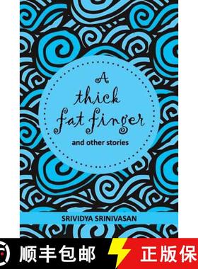 【3-4周达】A Thick Fat Finger: And a Collection of Short Stories Strung Together Over the Years [9781482835168]