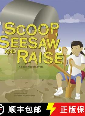 预订 Scoop, Seesaw, and Raise: A Book about Levers [9781404819108]