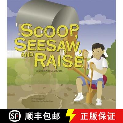 预订 Scoop, Seesaw, and Raise: A Book about Levers [9781404819108]