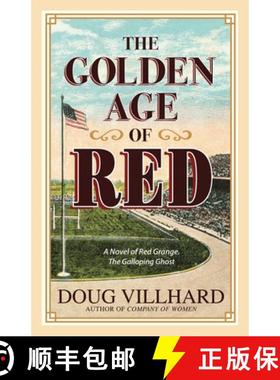 预订 The Golden Age of Red: A Novel of Red Grange, The Galloping Ghost [9798986537849]