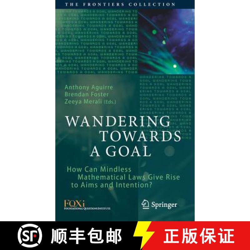 【3-4周达】Wandering Towards a Goal : How Can Mindless Mathematical Laws Give Rise to Aims and Intent... [9783319757254]