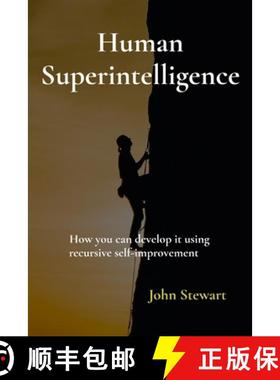 预订 Human Superintelligence: How you can develop it using recursive self-improvement [9781763684102]