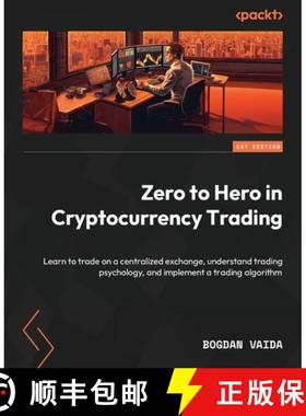 预订 Zero to Hero in Cryptocurrency Trading: Learn to trade on a centralized exchange, understand tra... [9781837631285]