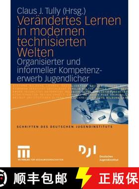 【3-4周达】Verändertes Lernen in modernen technisierten Welten : Organisierter und informeller Kompe... [9783531144481]