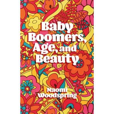 【4周达】Baby Boomers, Age, and Beauty [9781787542365]