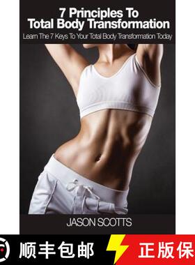 【3-4周达】7 Principles to Total Body Transformation: Learn the 7 Keys to Your Total Body Transformat... [9781632878960]