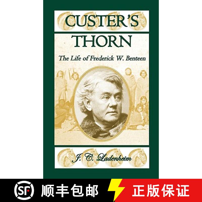 【2-3周达】Custer's Thorn: The Life of Frederick W. Benteen [9780788436468]