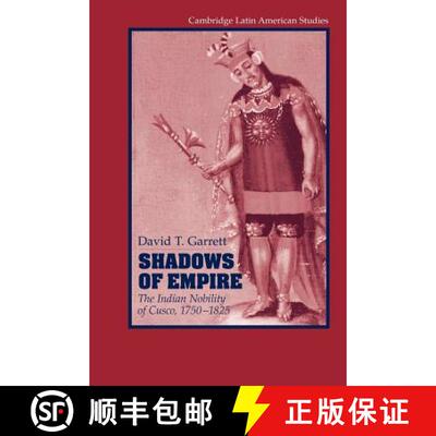 预订 Shadows of Empire: The Indian Nobility of Cusco, 1750–1825 - Shadows of Empire: The Indian Nobi... [9781107405479]