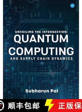 【3-4周达】Unveiling the Intersection: Quantum Computing and Supply Chain Dynamics [9789358198850]