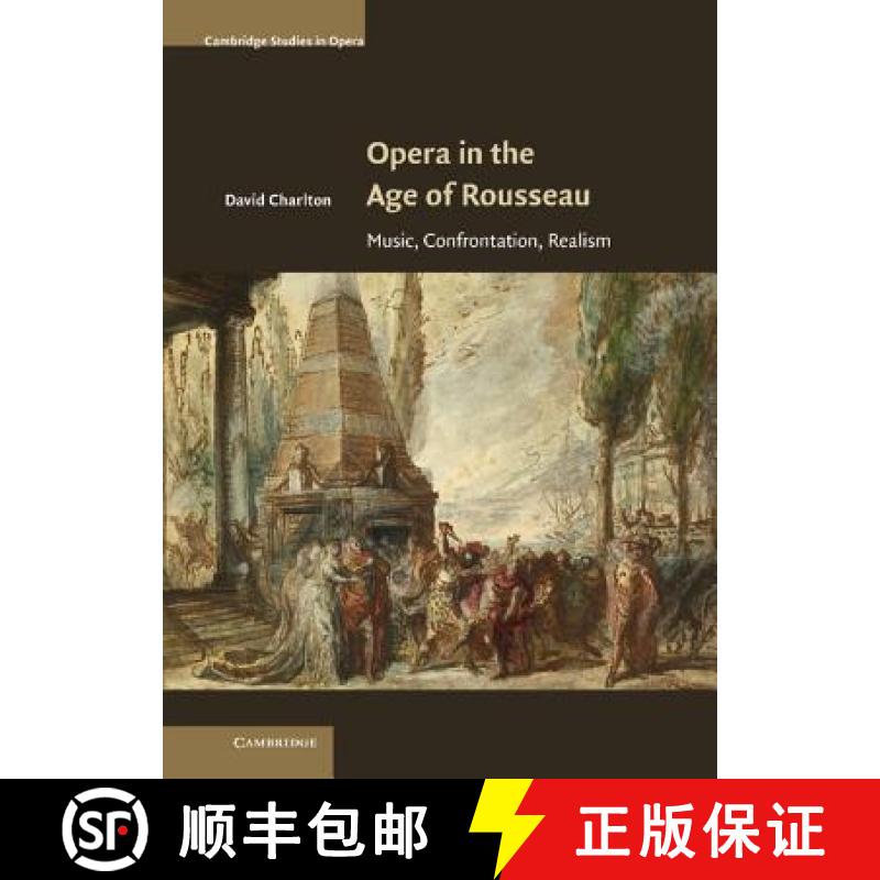 【4周达】Opera in the Age of Rousseau: Music, Confrontation, Realism - Opera in the Age of Rousseau: ... [9780521887601]