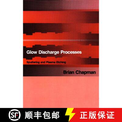 【3-4周达】精装 Glow Discharge Processes: Sputtering And Plasma Etching [Wiley电子电气工程] [9780471078289]