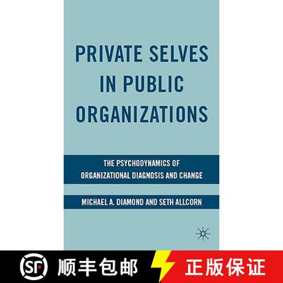 【3-4周达】Private Selves in Public Organizations: The Psychodynamics of Organizational Diagnosis and... [9780230613096]