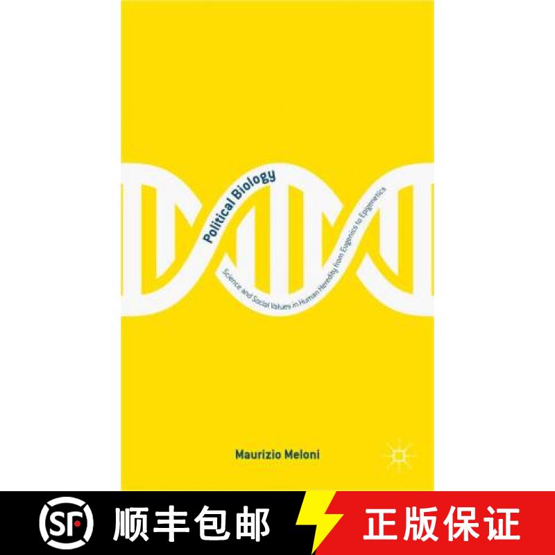 【3-4周达】Political Biology: Science and Social Values in Human Heredity from Eugenics to Epigenetics [9781349677368]