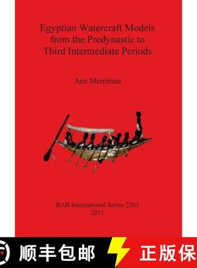 【3-4周达】Egyptian Watercraft Models from the Predynastic to Third Intermediate Periods [9781407308340]
