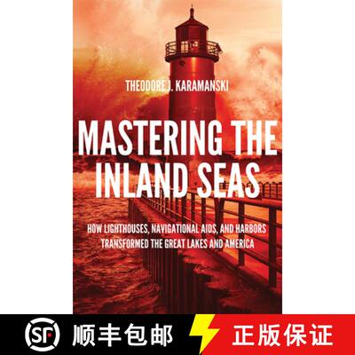 预订 精装 Mastering the Inland Seas – How Lighthouses, Navigational Aids, and Harbors Transformed th... [9780299326302]