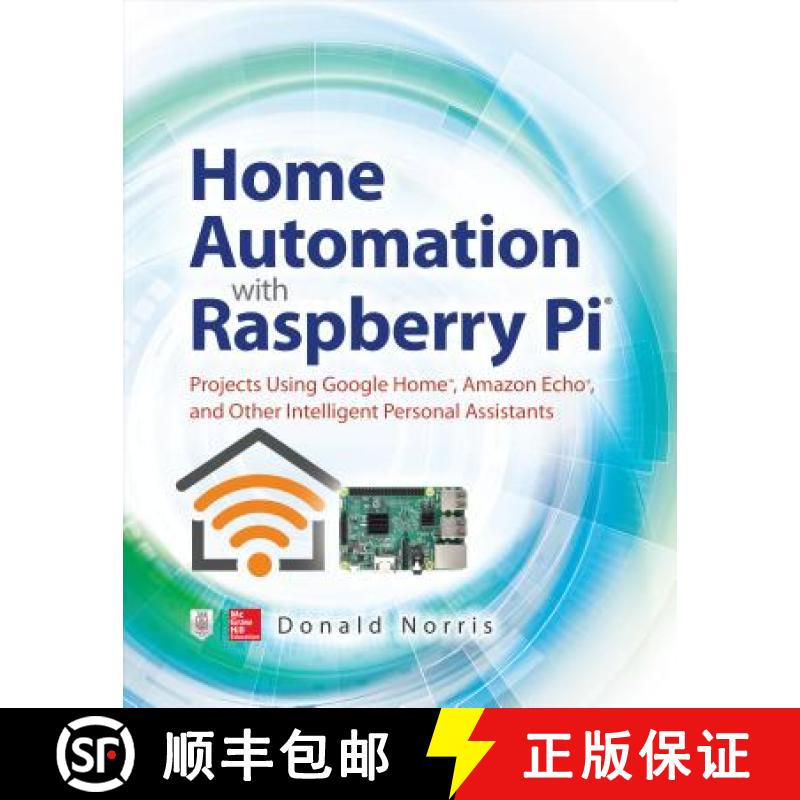 【3-4周达】Home Automation with Raspberry Pi: Projects Using Google Home, Amazon Echo, and Other Inte... [9781260440355]
