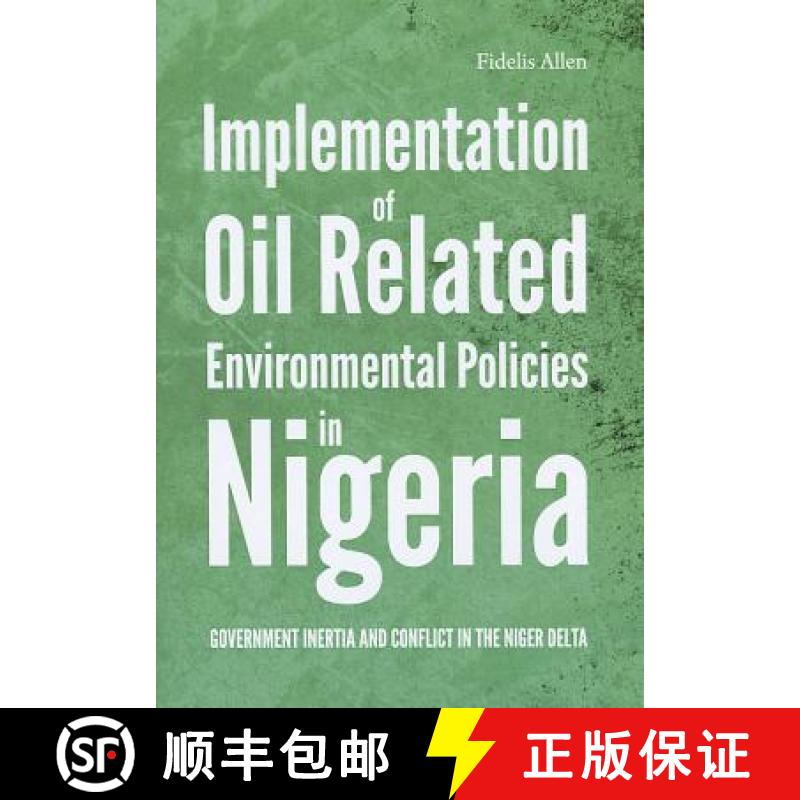 预订 Implementation of Oil Related Environmental Policies in Nigeria: Government Inertia and Conflict... [9781443834421]