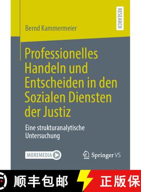 【3-4周达】Professionelles Handeln und Entscheiden in den Sozialen Diensten der Justiz : Eine struktu... [9783658484880]