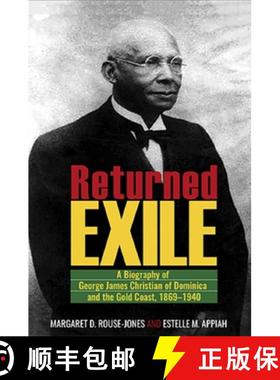 预订 Returned Exile: A Biographical Memoir of George James Christian of Dominica and the Gold Coast, ... [9789766405885]