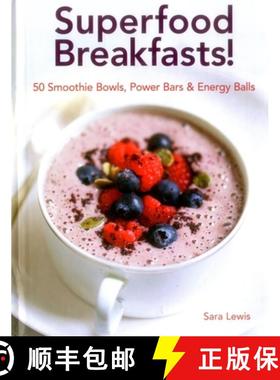 【3-4周达】Superfood Breakfasts! 50 Smoothie Bowls, Power Bars & Energy Balls: Smoothie Bowls and Pow... [9780754832379]