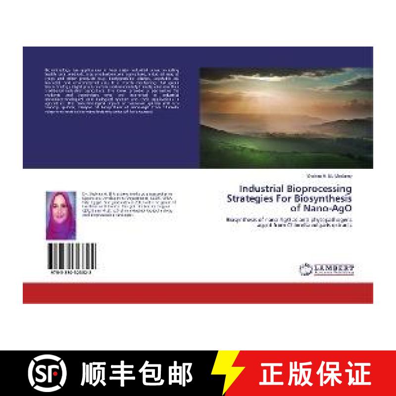 预订 Industrial Bioprocessing Strategies For Biosynthesis of Nano-AgO [9783330323322]