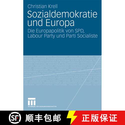 【3-4周达】Sozialdemokratie und Europa : Die Europapolitik von SPD, Labour Party und Parti Socialiste [9783531164984]
