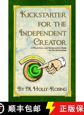 预订 Kickstarter for the Independent Creator - Second Edition: A Practical and Informative Guide to C... [9780996429238]