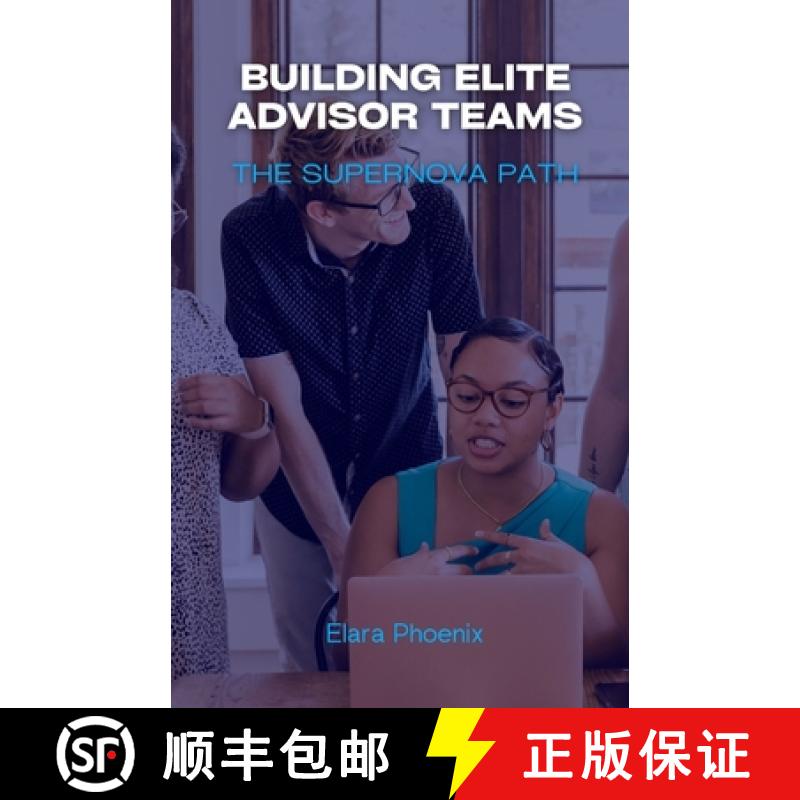 【3-4周达】Building Elite Advisor Teams: The Supernova Path [9798330433216]