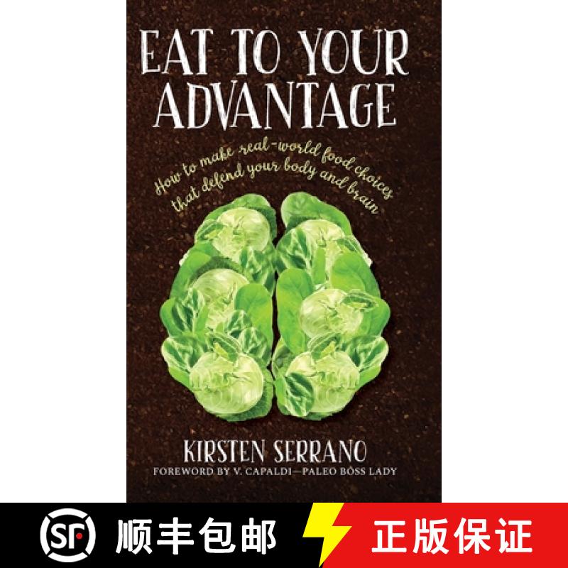 【3-4周达】Eat to Your Advantage: How to Make Real-World Food Choices That Defend Your Body and Brain [9781952654046]