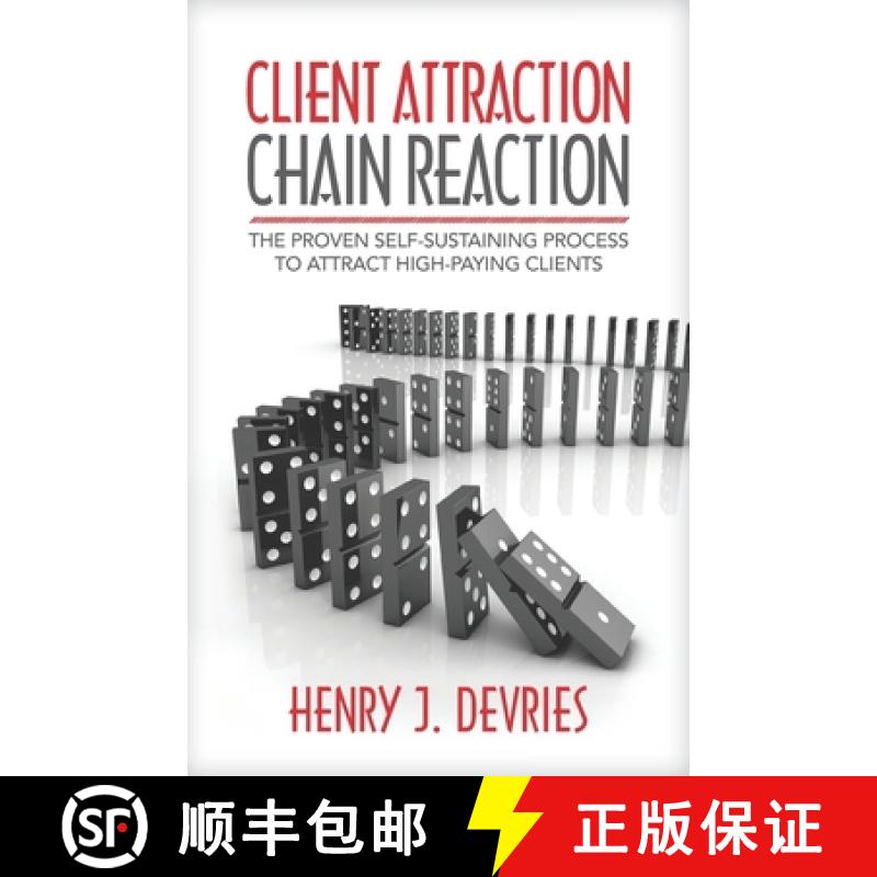 【3-4周达】Client Attraction Chain Reaction: The Proven Self-Sustaining Process To Attract High-Payin... [9781947480858]