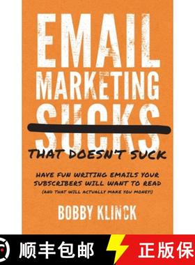 【3-4周达】Email Marketing That Doesn't Suck: Have Fun Writing Emails Your Subscribers Will Want to R... [9781544527376]