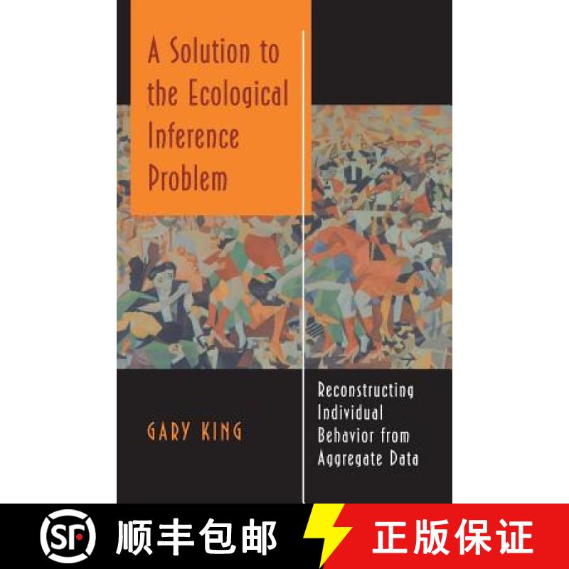 【3-4周达】A Solution to the Ecological Inference Problem: Reconstructing Individual Behavior from Ag... [9780691012407]