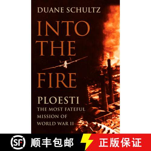 【3-4周达】Into the Fire: Ploesti, the Most Fateful Mission of World War II [9781594160776]